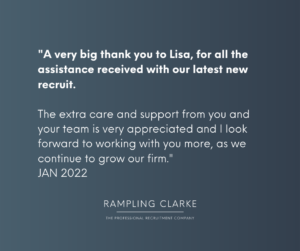 "A very big thank you to Lisa, for all the assistance received with our latest new recruit. The extra care and support from you and your team is very appreciated and I look forward to working with you more, as we continue to grow our firm. JAN 2022"