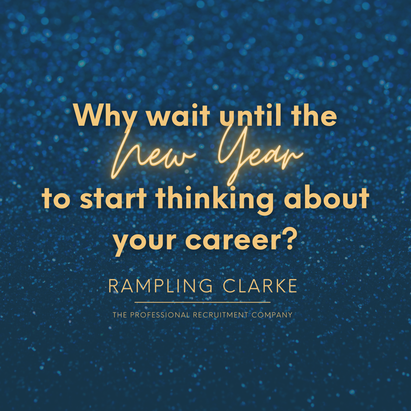 Blue glitter background. Gold writing says: "Why wait until the New Year to start thinking about your career?"